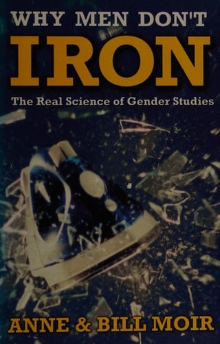 Why Men Don't Iron The Real Science of Gender Studies