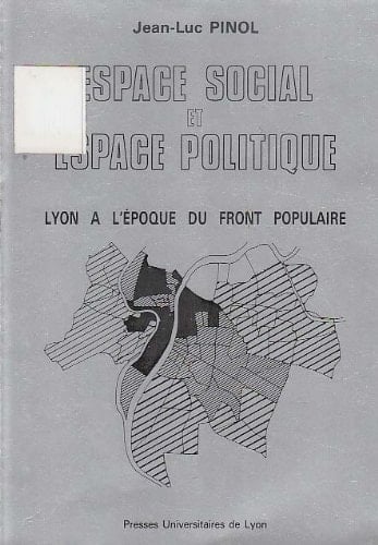 Espace social et espace politique - Lyon à l'époque du Front populaire