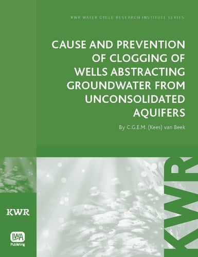 Cause and Prevention of Clogging of Wells Abstracting Groundwater from Unconsolidated Aquifers
