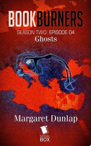 Ghosts (Bookburners Season 2 Episode 4)