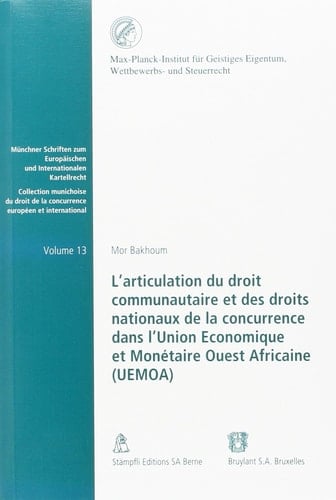 L'articulation du droit communautaire et des droits nationaux de la concurrence dans l'Union Economique et Monétaire Ouest-Africaine (UEMOA)