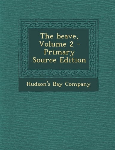 The Beave, Volume 2 - Primary Source Edition