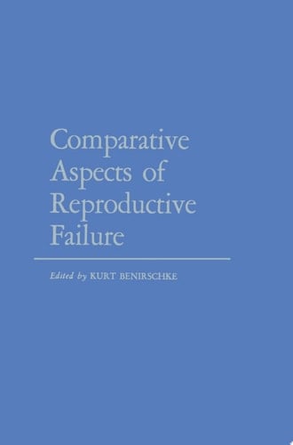 Comparative Aspects of Reproductive Failure An International Conference at Dartmouth Medical School, Hanover, N.H.—July 25–29, 1966