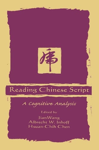 Reading Chinese Script A Cognitive Analysis