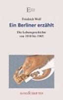 Ein Berliner erzählt eine Lebensgeschichte ; [von 1918 bis 1965]