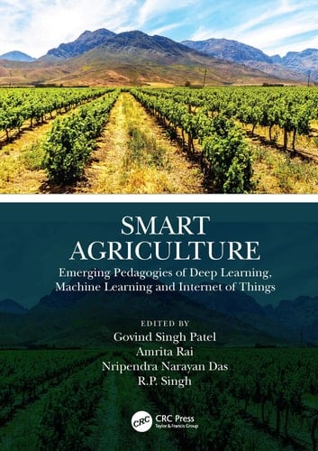 Smart Agriculture Emerging Pedagogies of Deep Learning, Machine Learning and Internet of Things