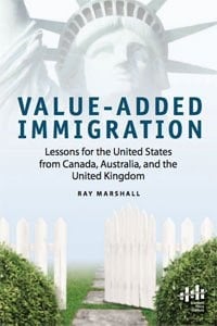 Value-Added Immigration : Lessons for the United States from Canada, Australia and the United Kingdom