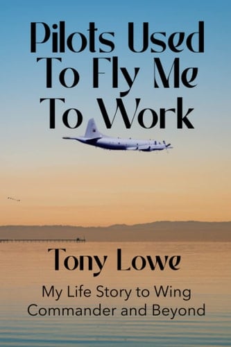 Pilots Used to Fly Me to Work: My 25 Years in the RAAF: The Serious and the Not So Serious