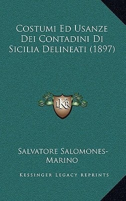 Costumi Ed Usanze Dei Contadini Di Sicilia Delineati (1897) (Italian Edition)
