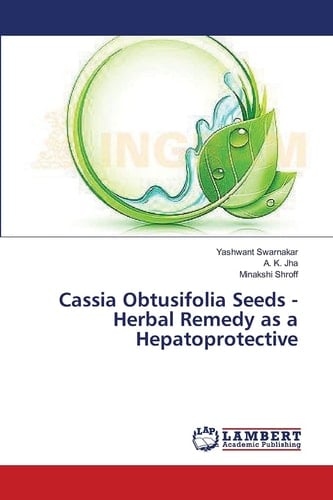 Cassia Obtusifolia Seeds - Herbal Remedy as a Hepatoprotective
