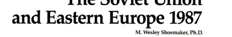 The Soviet Union and Eastern Europe, 1987