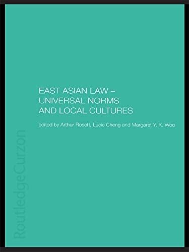 East Asian Law: Universal Norms and Local Cultures
