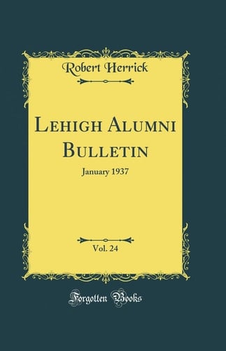 Lehigh Alumni Bulletin, Vol. 24 January 1937 (Classic Reprint)