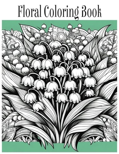 Floral Coloring Book: Flowers of the seasons and many more