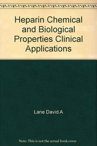 Heparin Chemical and Biological Properties, Clinical Applications