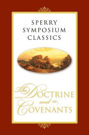 Sperry Symposium Classics: Doctrine And Covenants
