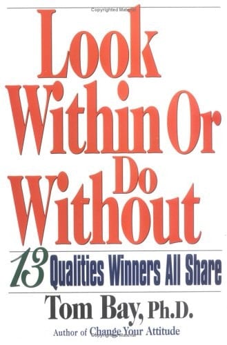 Look Within Or Do Without The 13 Qualities Winners All Share