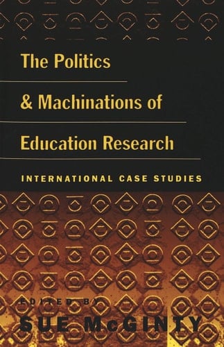 The Politics and Machinations of Education Research: International Case Studies