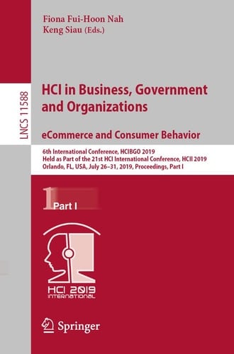 HCI in Business, Government and Organizations. eCommerce and Consumer Behavior 6th International Conference, HCIBGO 2019, Held as Part of the 21st HCI International Conference, HCII 2019, Orlando, FL, USA, July 26-31, 2019, Proceedings, Part I