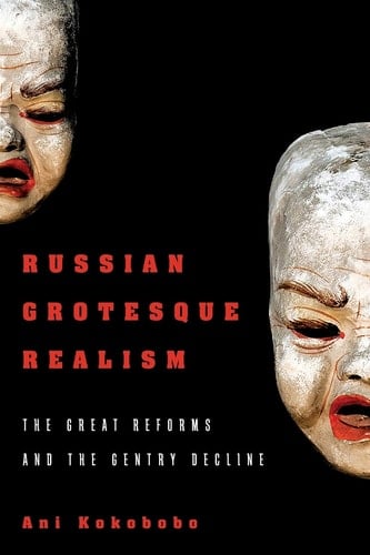 Russian Grotesque Realism The Great Reforms and the Gentry Decline