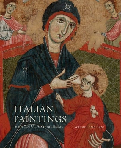 Italian Paintings at the Yale University Art Gallery Volume 1: 1230-1420