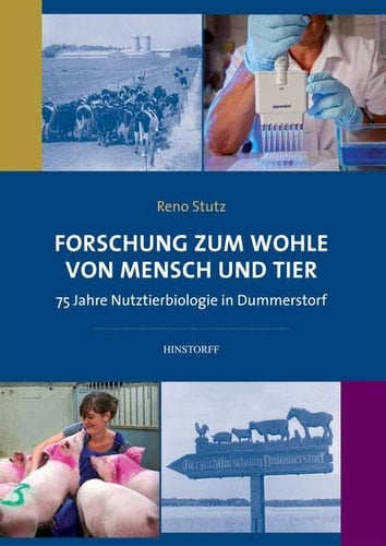 Forschung zum Wohle von Mench und Tier 75 Jahre Nutztierbiologie in Dummerstorf
