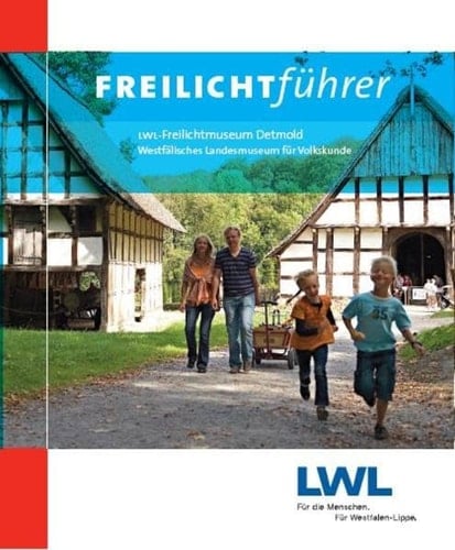 FREILICHTführer LWL-Freilichtmuseum Detmold - Westfälisches Landesmuseum für Volkskunde