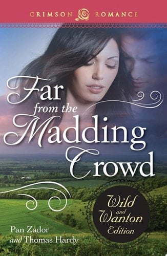 Far From The Madding Crowd: The Wild And Wanton Edition