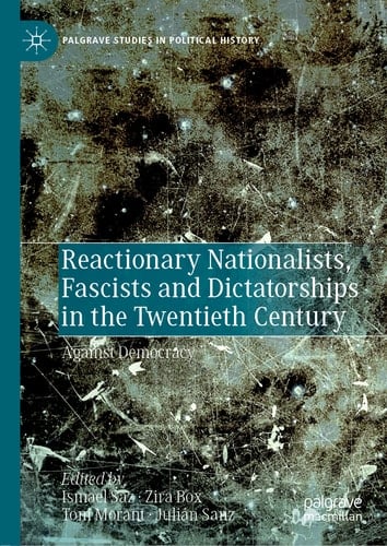 Reactionary Nationalists, Fascists and Dictatorships in the Twentieth Century Against Democracy