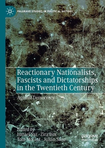 Reactionary Nationalists, Fascists and Dictatorships in the Twentieth Century Against Democracy