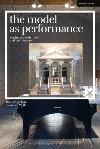 The Model as Performance Staging Space in Theatre and Architecture
