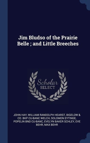 Jim Bludso of the Prairie Belle; And Little Breeches
