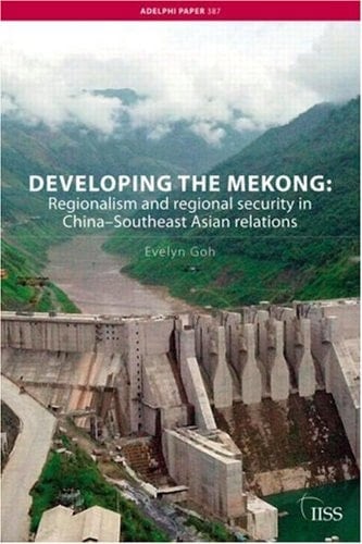 Developing the Mekong Regionalism and Regional Security in China-Southeast Asian Relations