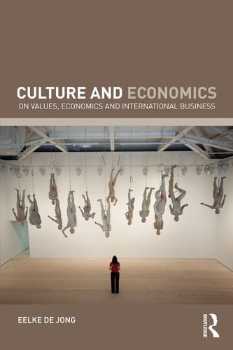 Culture and Economics: On Values, Economics and International Business (Routledge Advanced Texts in Economics and Finance)