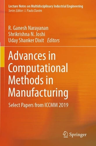 Advances in Computational Methods in Manufacturing Select Papers from ICCMM 2019