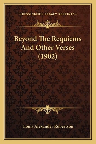 Beyond The Requiems And Other Verses (1902)