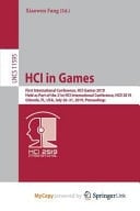 HCI in Games First International Conference, HCI-Games 2019, Held as Part of the 21st HCI International Conference, HCII 2019, Orlando, FL, USA, July 26-31, 2019 : Proceedings