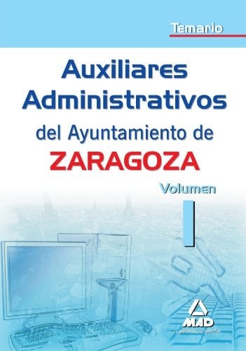 Auxiliares administrativos del ayuntamiento de zaragoza. Temario volumen i