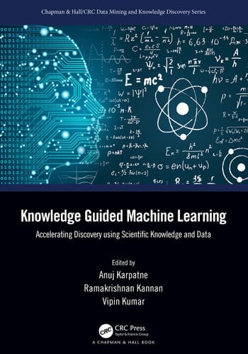 Knowledge Guided Machine Learning Accelerating Discovery Using Scientific Knowledge and Data