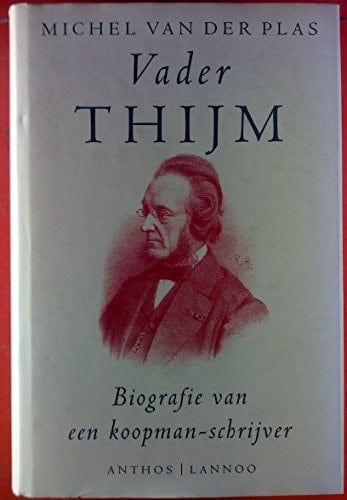 Vader Thijm: Biografie van een koopman-schrijver (Dutch Edition)