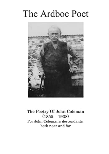 The Ardboe Poet The Poetry Of John Coleman (1855 - 1938)