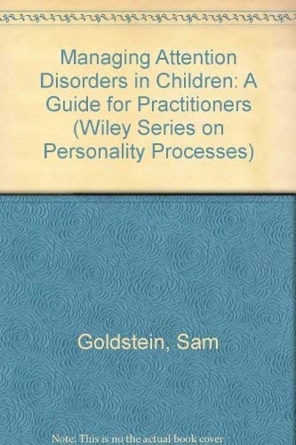 Managing Attention Disorders in Children: A Guide for Practitioners (Wiley Series on Personality Processes)