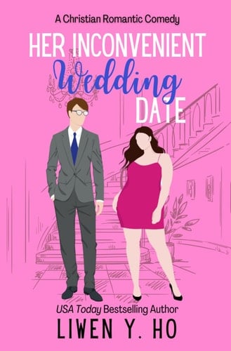 Her Inconvenient Wedding Date A Christian Romantic Comedy