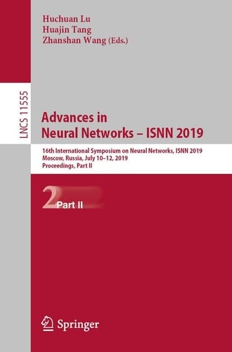 Advances in Neural Networks – ISNN 2019 16th International Symposium on Neural Networks, ISNN 2019, Moscow, Russia, July 10–12, 2019, Proceedings, Part II