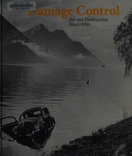 Damage Control: Art and Destruction Since 1950