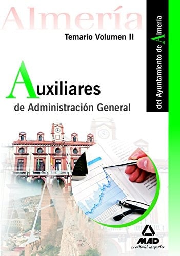 Auxiliares de administración general del ayuntamiento de almería. Temario volumen ii.