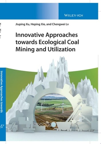 Innovative Approaches towards Ecological Coal Mining and Utilization
