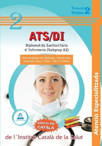 Diplomat/da sanitari/ària d ́infermeria (subgrup a2) dels hospitals de bellvitge, viladecans, germans trias i pujol i vall d’hebron . Temari volum 2