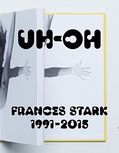 Uh-oh Frances Stark : 1991-2015