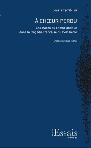 À choeur perdu les traces du choeur antique dans la tragédie française du XVIIe siècle